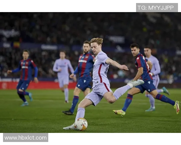 精彩对决直播巴塞罗那与莱万特巅峰之战全程回顾与分析 精彩对决直播巴塞罗那与莱万特巅峰之战全程回顾与分析